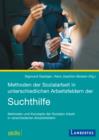 Methoden der Sozialarbeit in unterschiedlichen Arbeitsfeldern der Suchthilfe : Methoden und Konzepte der Sozialen Arbeit in verschiedenen Arbeitsfeldern - eBook