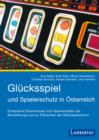 Glucksspiel und Spielerschutz in Osterreich : Empirische Erkenntnisse zum Spielverhalten der Bevolkerung und zur Pravention der Glucksspielsucht - eBook