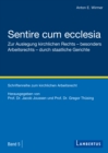Sentire cum ecclesia : Zur Auslegung kirchlichen Rechts - besonders Arbeitsrechts - durch staatliche Gerichte - eBook
