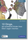 10 Dinge, die autistische Kinder ihren Eltern sagen mochten - eBook