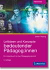Leitideen und Konzepte bedeutender Padagog:innen : Ein Arbeitsbuch fur den Padagogikunterricht - eBook