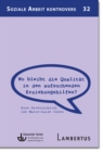 Wo bleibt die Qualitat in den aufsuchenden Erziehungshilfen? : Eine Streitschrift von Marie-Luise Conen - eBook