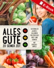 Alles Gute zu seiner Zeit : Saisonaler Jahreskalender fur frisches Obst und Gemuse - eBook