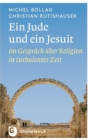 Ein Jude und ein Jesuit : im Gesprach uber Religion in turbulenter Zeit - eBook