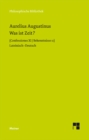 Was ist Zeit? : Confessiones XI / Bekenntnisse 11. Zweisprachige Ausgabe - eBook