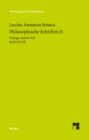 Philosophische Schriften II : Dialoge zweiter Teil (Buch VII-XII): Vom glucklichen Leben - Von der Mue - Von der Gemutsruhe - Von der Kurze des Lebens - Trostschriften. - eBook