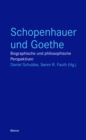 Schopenhauer und Goethe : Biographische und philosophische Perspektiven - eBook