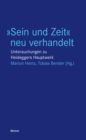 »Sein und Zeit« neu verhandelt : Untersuchungen zu Heideggers Hauptwerk - eBook