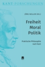 Freiheit - Moral - Politik : Praktische Philosophie nach Kant - eBook