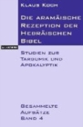 Die aramaische Rezeption der Hebraischen Bibel : Studien zur Targumik und Apokalyptik. Gesammelte Aufsatze Band 4 - Book