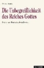 Die Unbegreiflichkeit des Reiches Gottes : Studien zur Theologie Karl Barths - Book