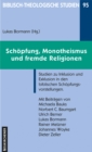 Schopfung, Monotheismus und fremde Religionen : Studien zu Inklusion und Exklusion in den biblischen Schopfungsvorstellungen - Book
