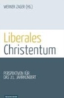 Liberales Christentum : Perspektiven fA"r das 21. Jahrhundert - Book