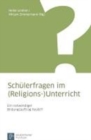 SchA"lerfragen im (Religions-)Unterricht : Ein notwendiger Bildungsauftrag heute?! - Book