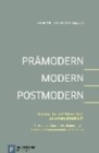 PrAmodern - Modern - Postmodern : Warum "ticken" Menschen so unterschiedlich? BasismentalitAten und ihre Bedeutung fA"r Mission, Gemeindearbeit und Kirchenleitung - Book