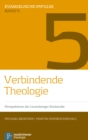 Verbindende Theologie : Perspektiven der Leuenberger Konkordie - Book