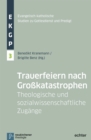 Trauerfeiern nach Grokatastrophen : Theologische und sozialwissenschaftliche Zugange - eBook