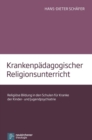 Krankenpadagogischer Religionsunterricht : Religiose Bildung in den Schulen fur Kranke der Kinder- und Jugendpsychiatrie - eBook