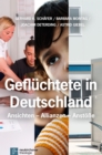 Gefluchtete in Deutschland : Ansichten - Allianzen - Anstoe - eBook