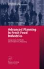 Advanced Planning in Fresh Food Industries : Integrating Shelf Life into Production Planning - eBook