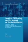 Services Offshoring and its Impact on the Labor Market : Theoretical Insights, Empirical Evidence, and Economic Policy Recommendations for Germany - eBook