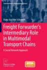 Freight Forwarder's Intermediary Role in Multimodal Transport Chains : A Social Network Approach - Book