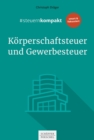 #steuernkompakt Korperschaftsteuer und Gewerbesteuer : Fur Onboarding - Schnelleinstieg - Fortbildung - eBook
