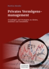 Privates Vermogensmanagement : Grundlagen und Strategien zu Aktien, Anleihen und Immobilien - eBook