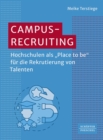 Campus-Recruiting : Hochschulen als »Place to be« fur die Rekrutierung von Talenten? - eBook