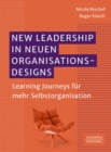 New Leadership in neuen Organisationsdesigns : Learning Journeys fur mehr Selbstorganisation? - eBook