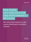 New Work, Leistungskultur und Performance-Messung : Wie sich Unternehmen in der neuen Arbeitswelt verandern mussen? - eBook