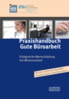 Praxishandbuch Gute Buroarbeit : Erfolgreiche Wertschopfung mit Wissensarbeit - Mit dem nationalen Qualitatsstandard Check "Gute Buroarbeit" - eBook
