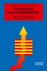 Systemisches Konfliktmanagement : Modelle und Methoden fur Berater, Mediatoren und Fuhrungskrafte - eBook