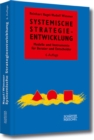Systemische Strategieentwicklung : Modelle und Instrumente fur Berater und Entscheider - eBook