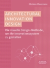 Architectural Innovation Design : Die visuelle Design-Methode, um Ihr Innovationssystem zu gestalten? - eBook