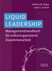 Liquid Leadership : Managementhandbuch fur selbstorganisierte Zusammenarbeit - eBook