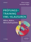 Prufungstraining VWL-Klausuren : Mikro, Makro, Wirtschaftspolitik - eBook