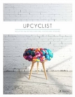 Upcyclist : Reclaimed and Remade Furniture, Lighting and Interiors - Book