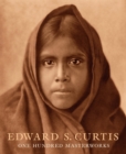 Edward S. Curtis : One Hundred Masterworks - Book