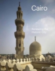 Cairo : Renewing the Historic City - Book