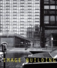 Image Building : How Photography Transforms Architecture - Book