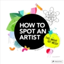 How to Spot an Artist : This Might Get Messy - Book