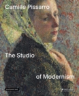 Camille Pissarro : The Studio of Modernism - Book