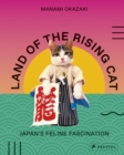 Land of the Rising Cat : Japan's Feline Fascination - Book