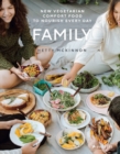 Family: New Vegetarian Comfort Food to Nourish Every Day - Book