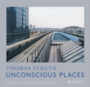Unconscious Places : Thomas Struth - Book