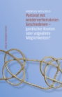 Pastoral mit wiederverheirateten Geschiedenen : Gordischer Knoten oder ungeahnte Moglichkeiten? - eBook