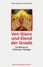 Von Glanz und Elend der Gnade : Ein Beitrag zur Politischen Theologie - eBook