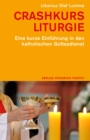 Crashkurs Liturgie : Eine kurze Einfuhrung in den katholischen Gottesdienst - eBook