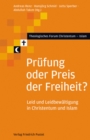 Prufung oder Preis der Freiheit? : Leid und Leidbewaltigung in Christentum und Islam - eBook